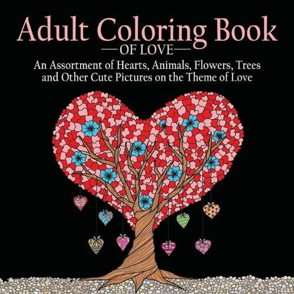 Coloring Book of Love: 55 Pictures to Color on the Theme of Love