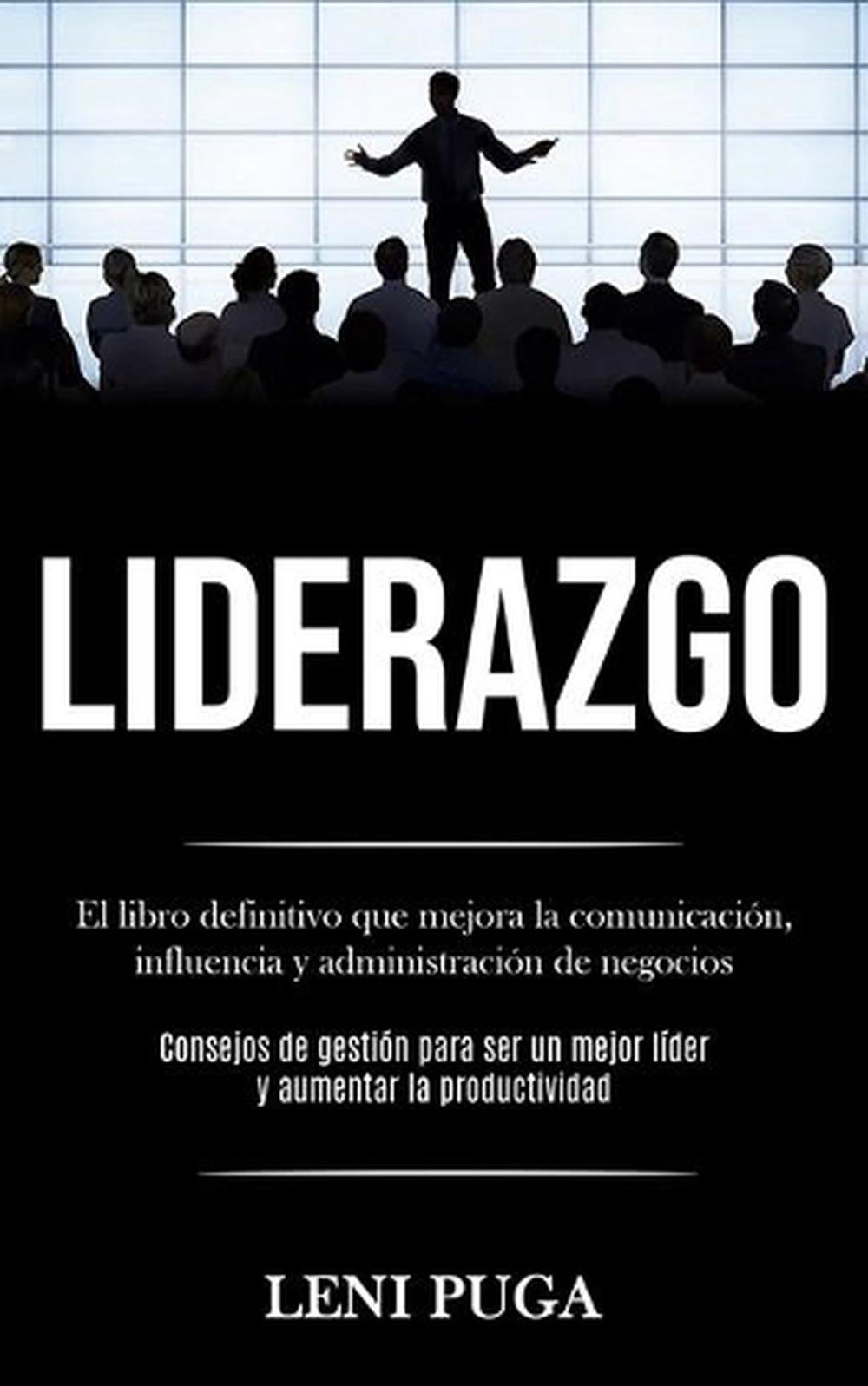 Liderazgo El Libro Definitivo Que Mejora La Comunicacion Influencia Y Administ 9781989853610 Ebay - roblox el libro definitivo