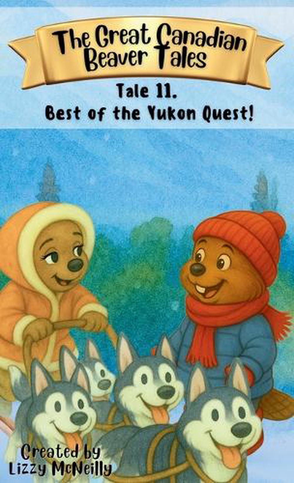 Tale 11. Best of the Yukon Quest! by Lizzy McNeilly Hardcover Book