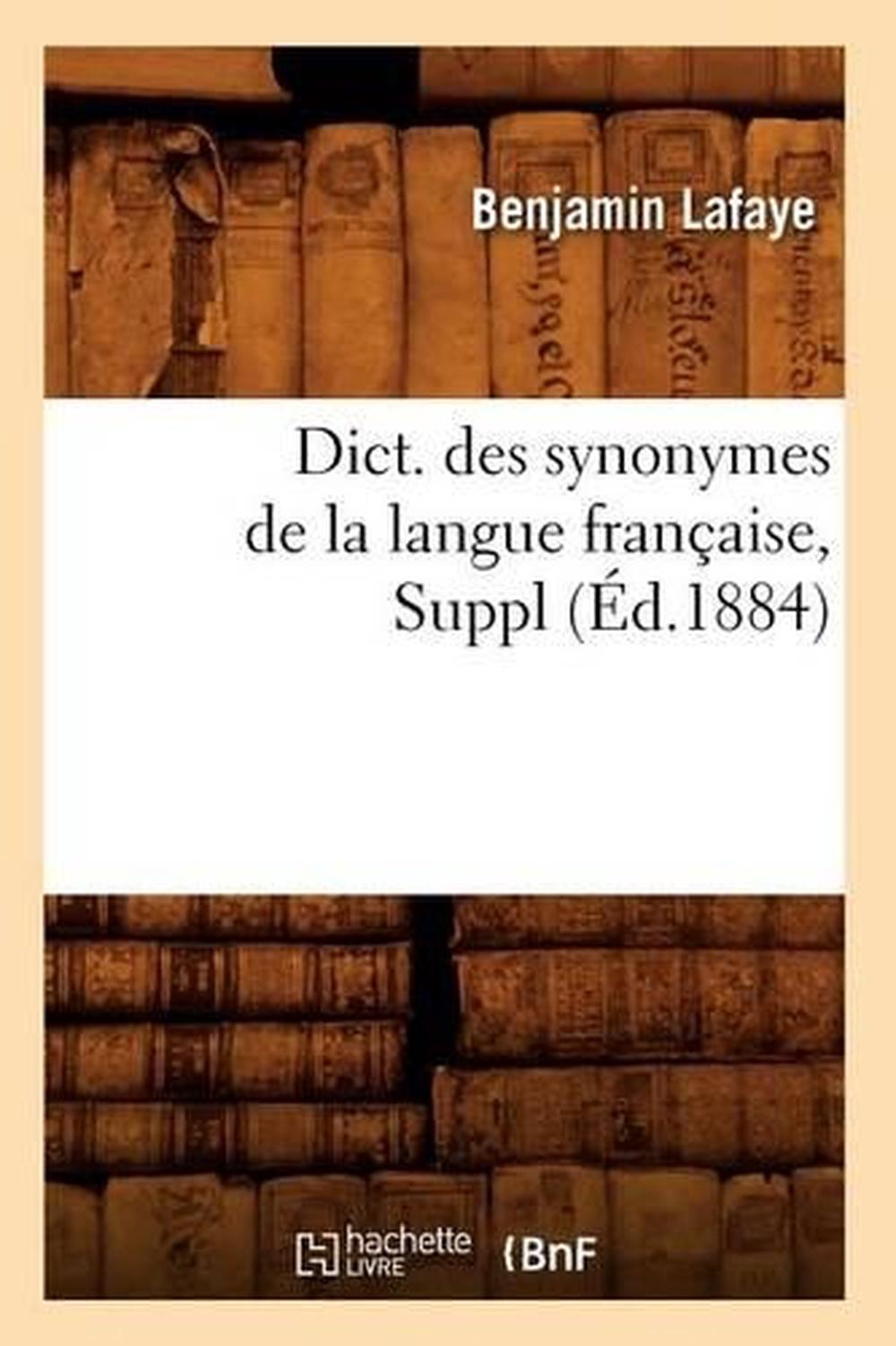 Dict Des Synonymes  de La Langue Francaise Suppl Ed 1884 