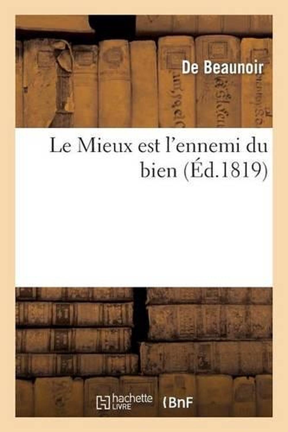 Le Mieux Est L Ennemi Du Bien En Anglais Le Mieux Est L'Ennemi Du Bien by Beaunoir-D (French) Paperback Book