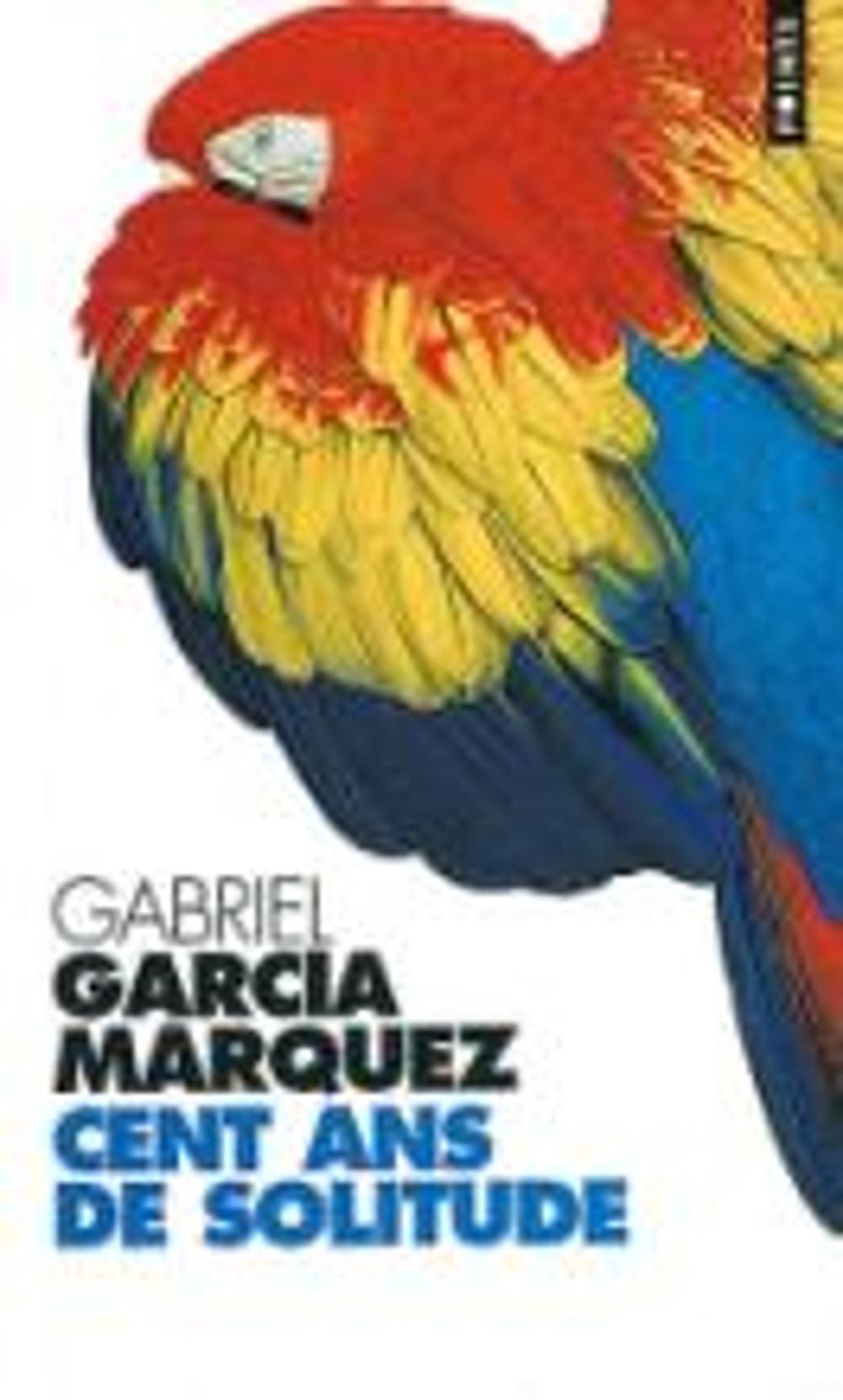 Cent Ans de Solitude by Gabriel Garcia Marquez (French