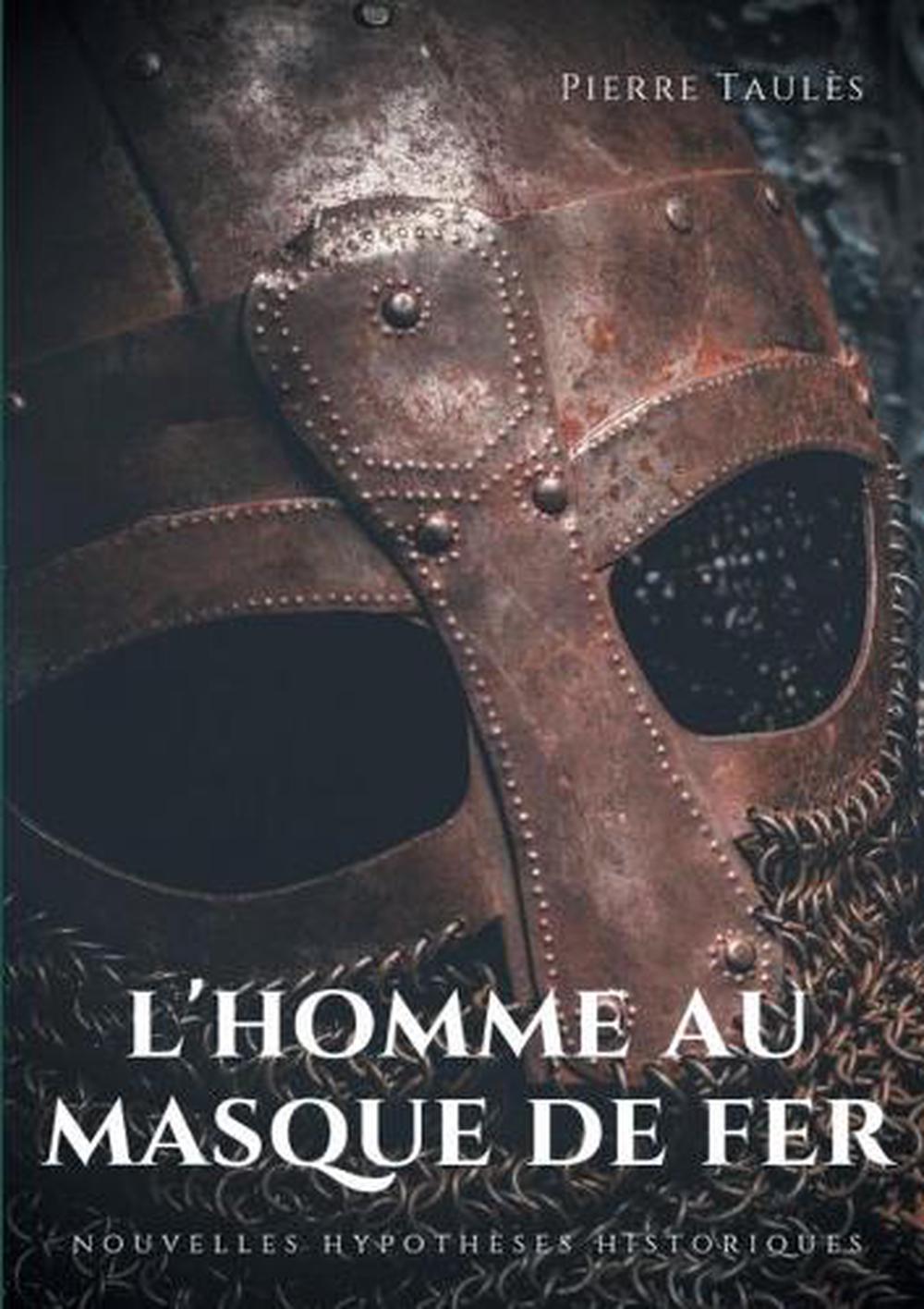 L Homme Au Masque De Fer Histoire Vraie L'homme au masque de fer by Pierre Taules (French) Paperback Book Free