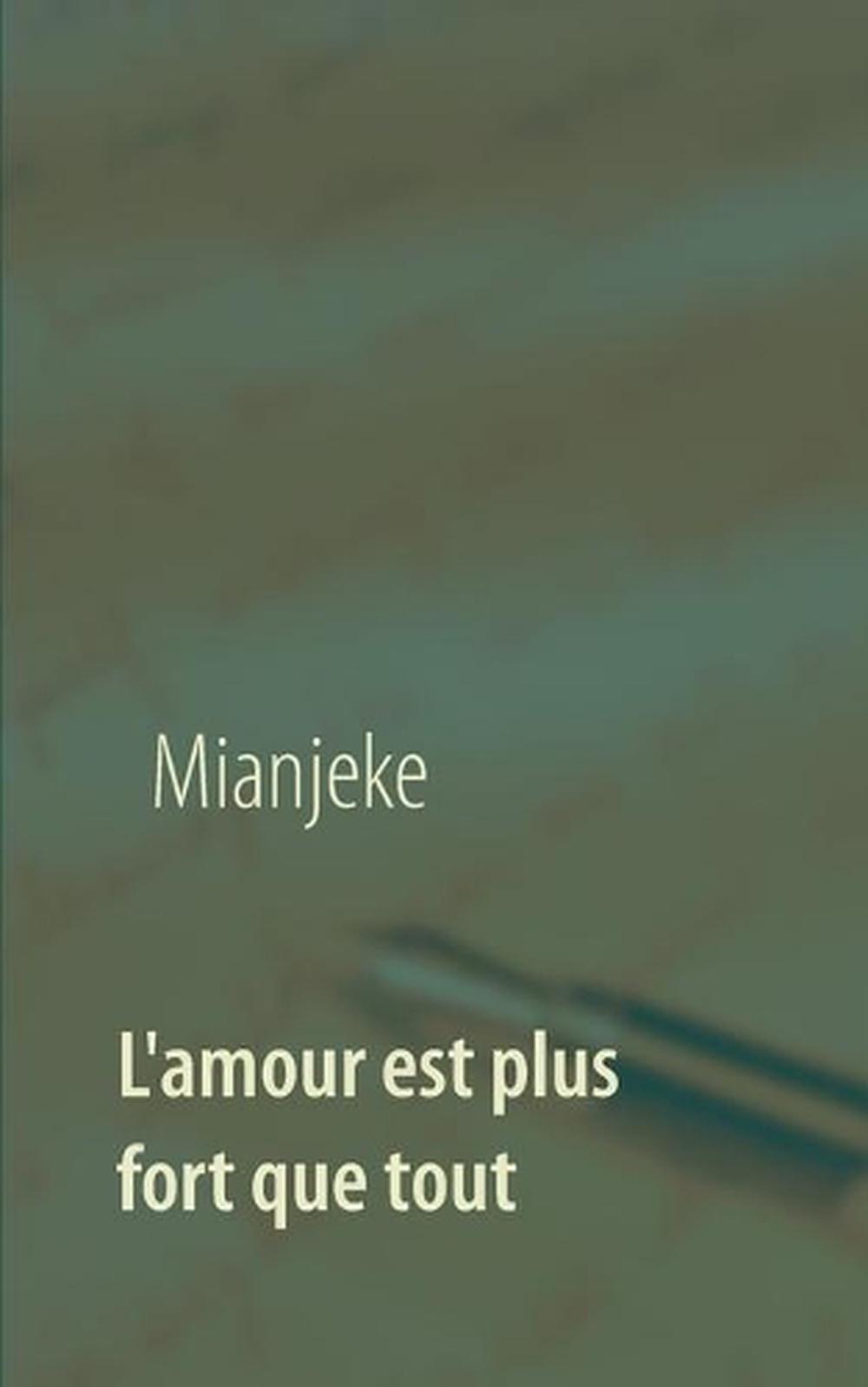 L Amour Est Plus Fort Que Tout By Mianjeke French Paperback Book Free Shipping Ebay