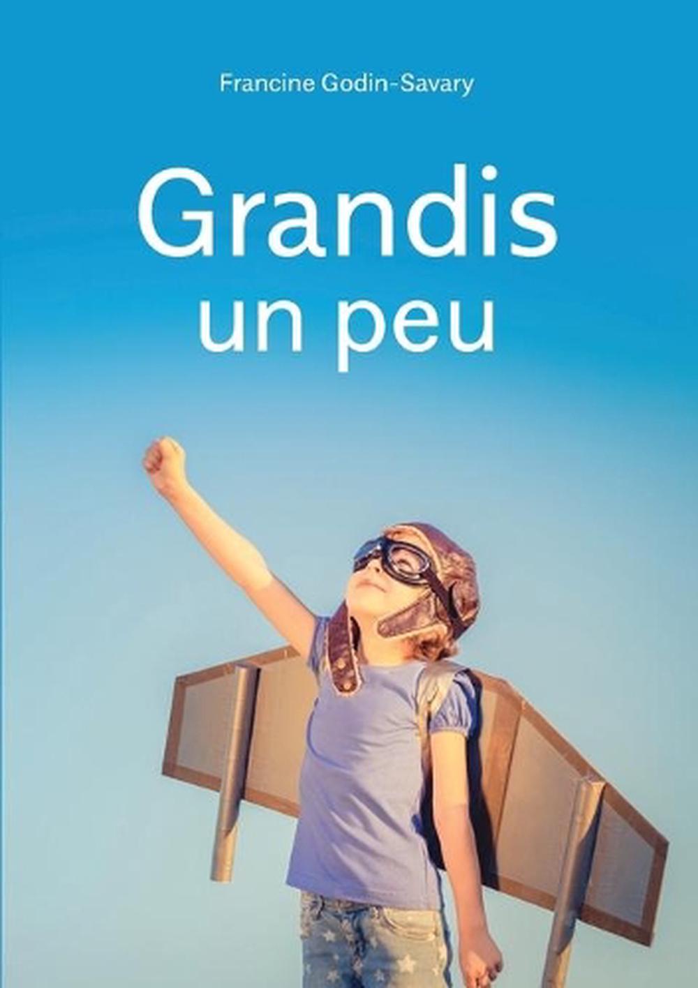 Eric Antoine - Grandis Un Peu Avis Grandis Un Peu by Francine Godin-savary (French) Paperback Book Free
