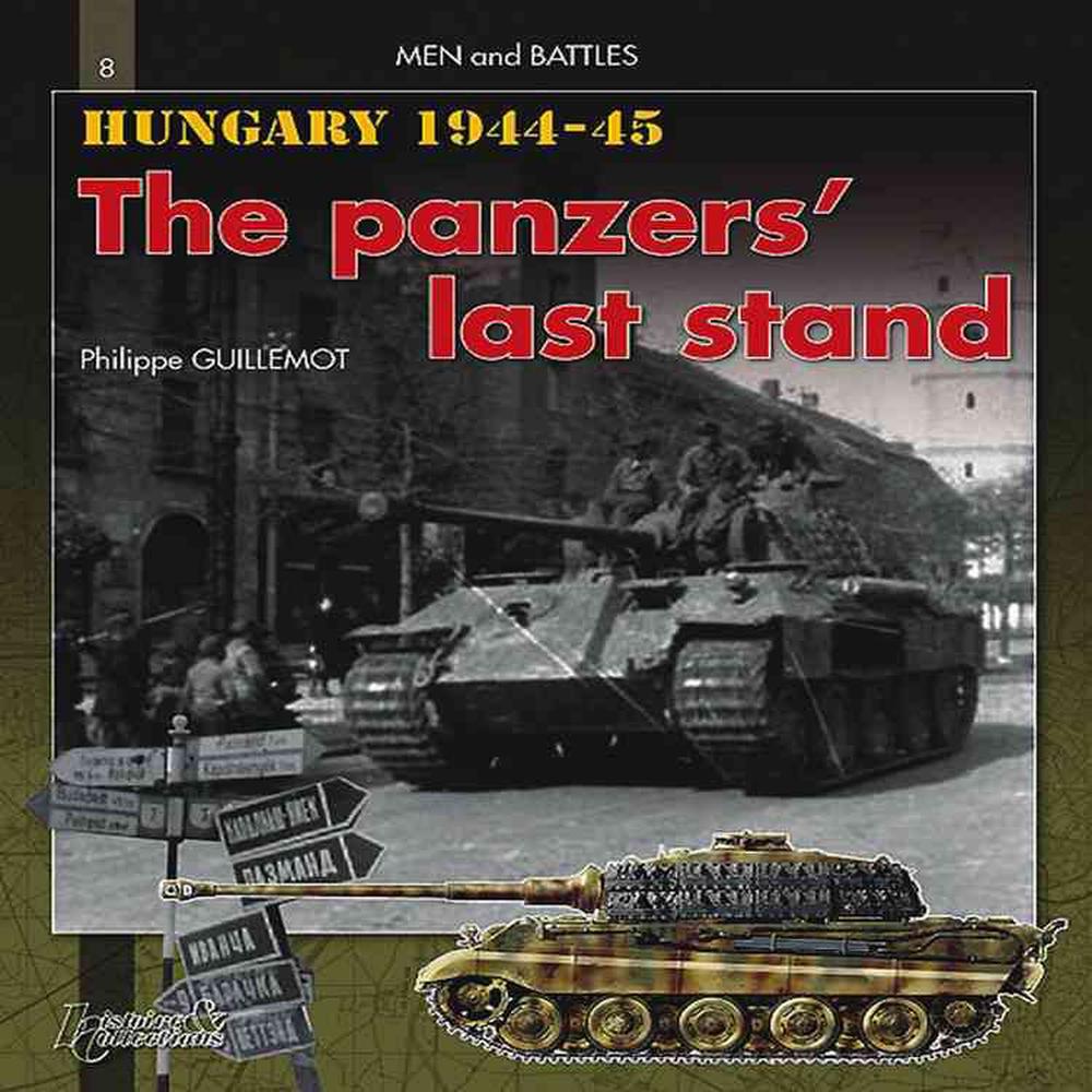 Hungary 1944-1945: The Panzers Last Strikes by Phillippe Guillemot ...