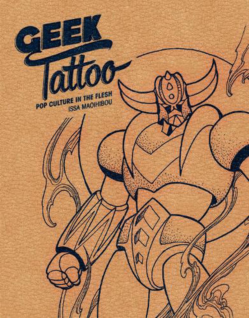Geek Tattoo Pop Culture In The Flesh By Issa Maoihibou English Hardcover Book Ebay