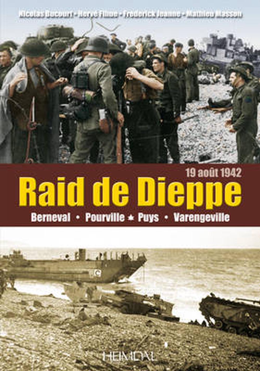 Dieppe: 19 Aout 1942, Le Raid by Nicolas Bucourt (French) Hardcover ...