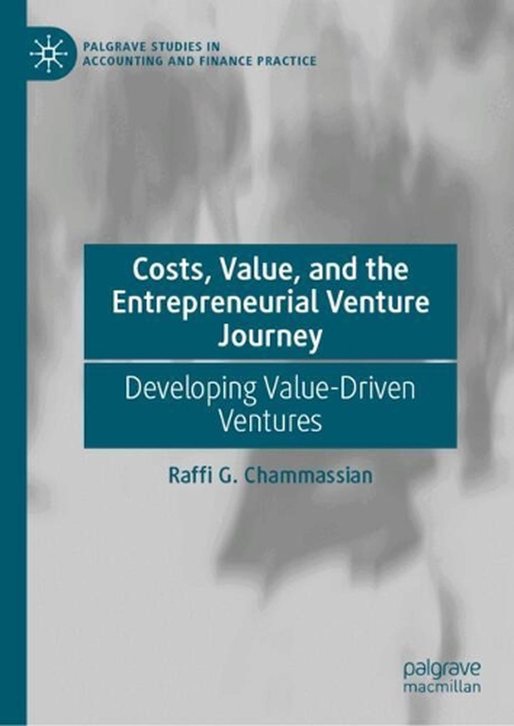 Costs, Value, and the Entrepreneurial Venture Journey: Developing Value-Driven V