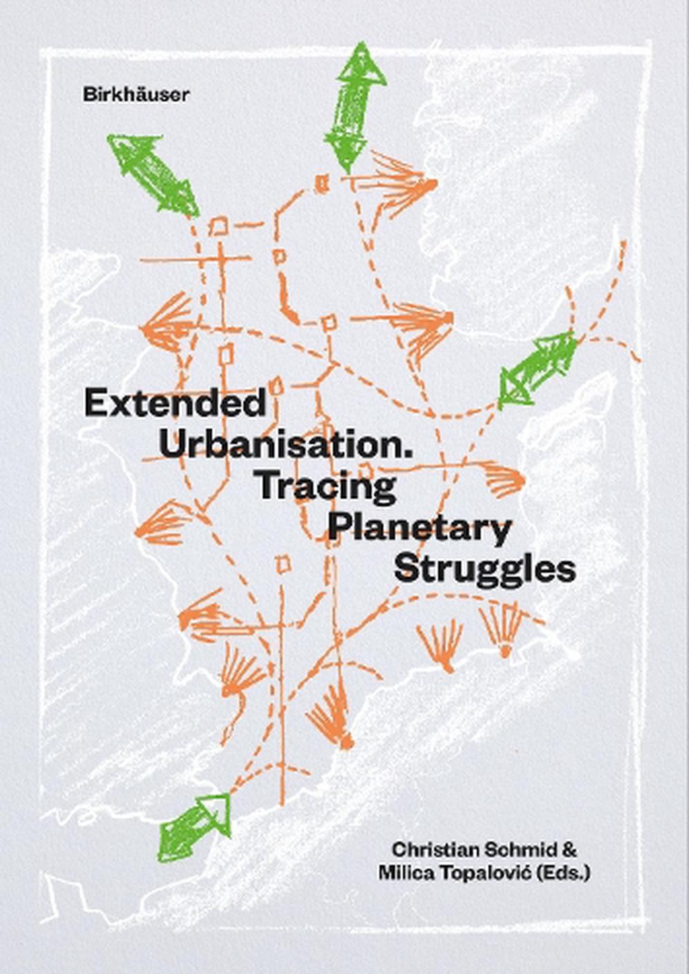 Extended Urbanisation: Tracing Planetary Struggles by
