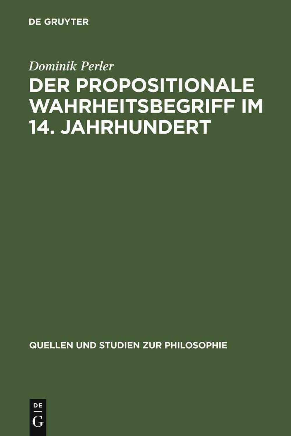 Der Propositionale Wahrheitsbegriff Im 14. Jahrhundert by Dominik