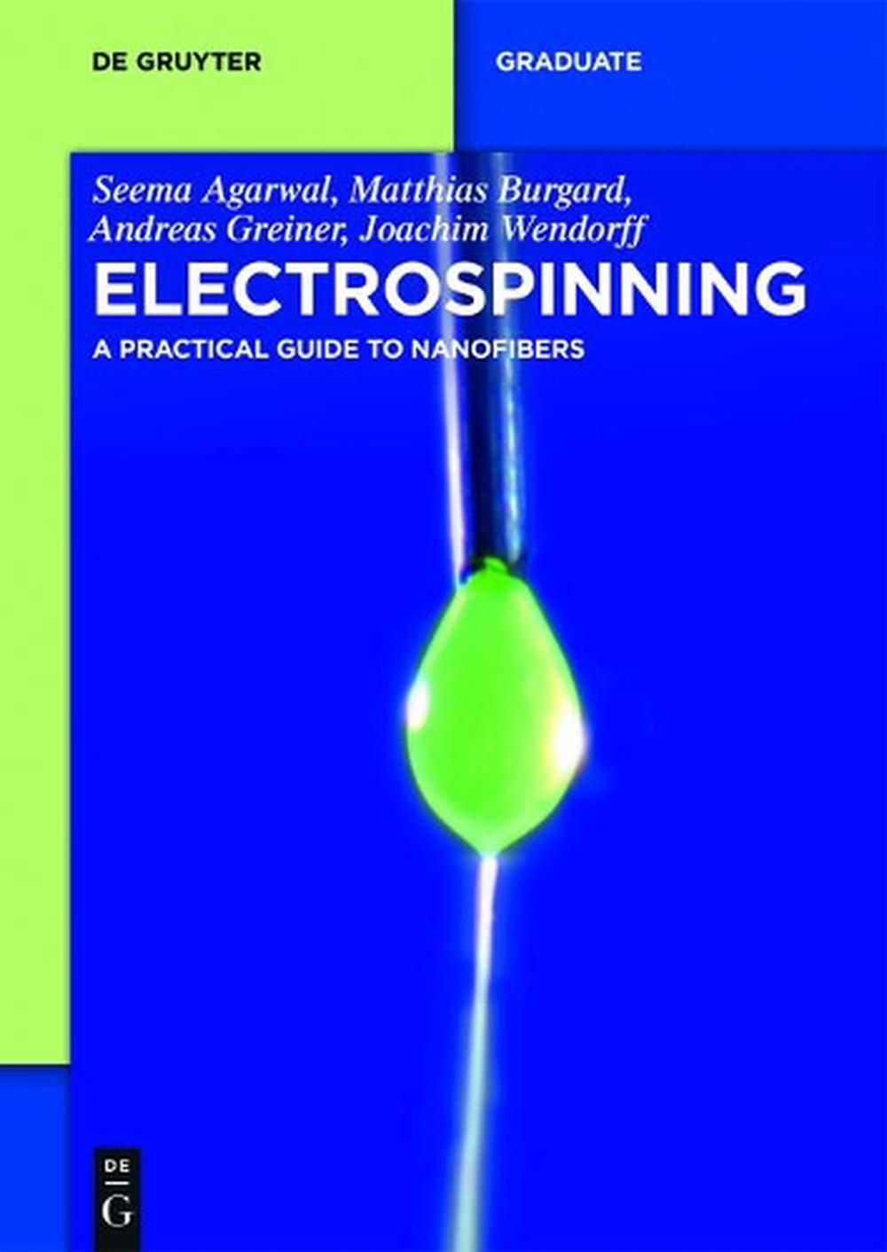 Electrospinning: A Practical Guide to Nanofibers by Seema Agarwal ...