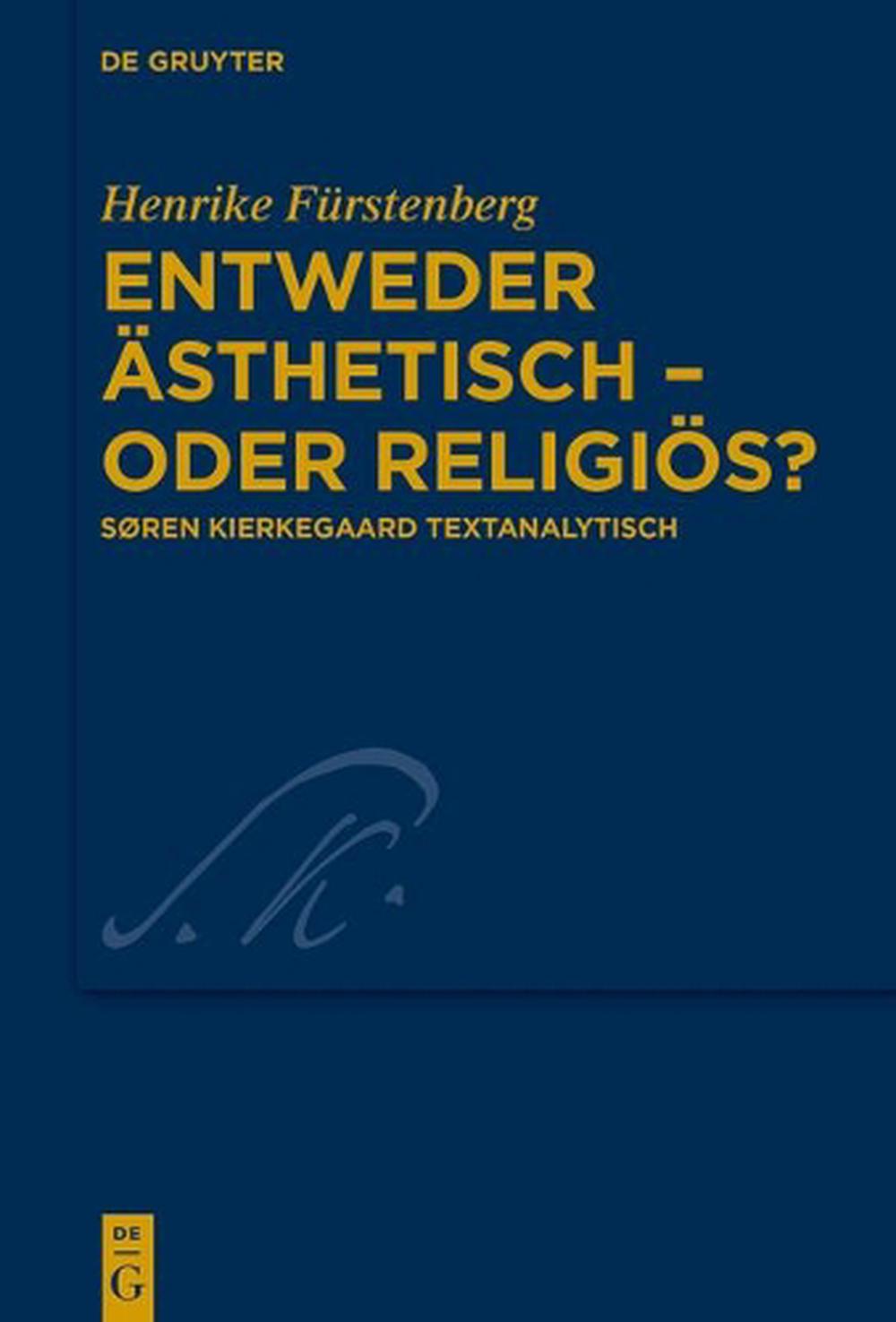 Entweder Asthetisch Oder Religios?: Soren Kierkegaard Textanalytisch by