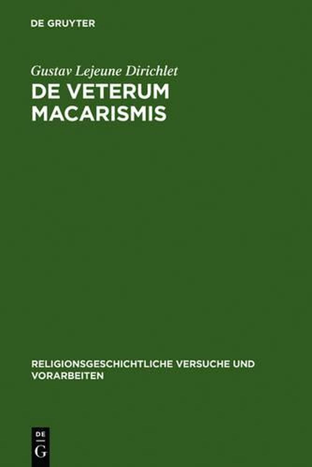 De veterum macarismis von Gustav Lejeune Dirichlet (lateinisch) Hardcover-Buch - Gustav Lejeune Dirichlet
