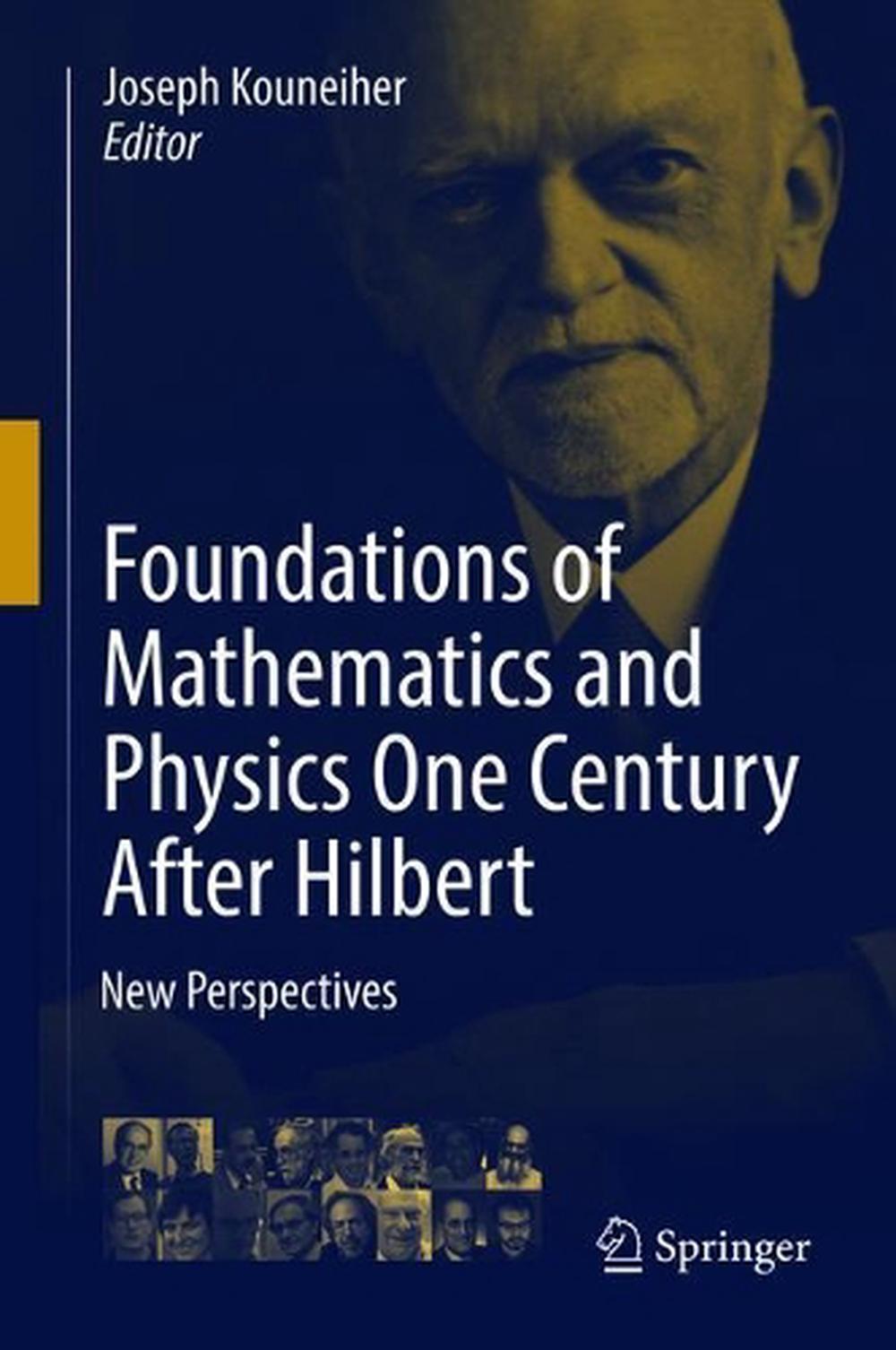 Foundations of Mathematics and Physics One Century After Hilbert: New ...