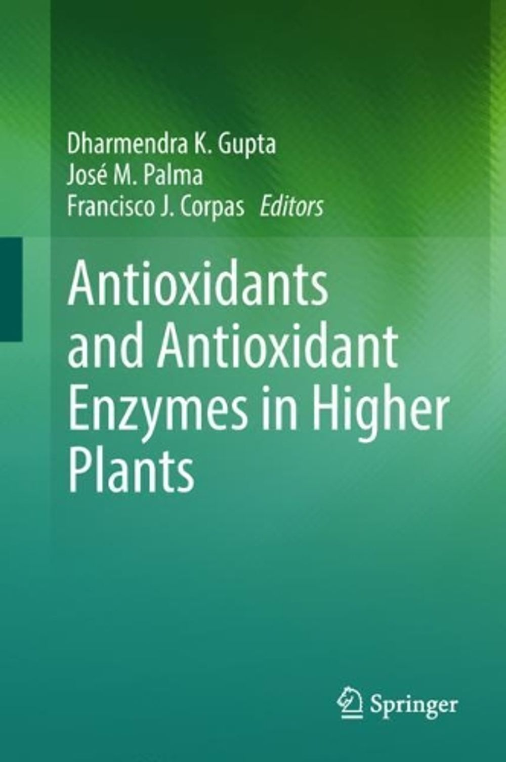 Antioxidants and Antioxidant Enzymes in Higher Plants Hardcover Book