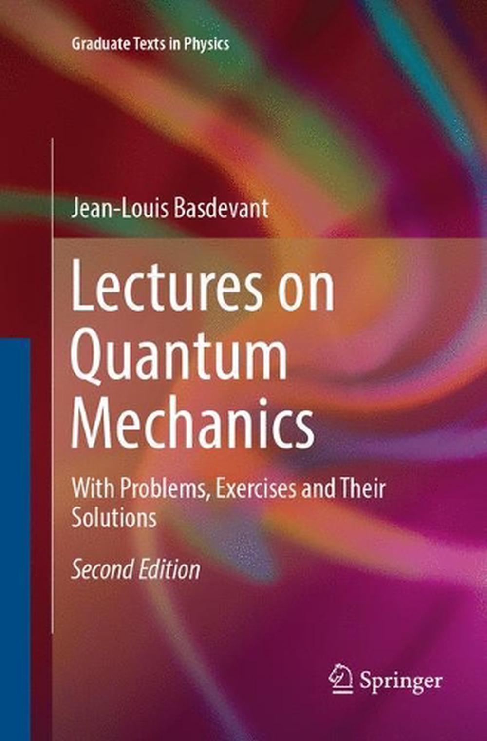 Lectures on Quantum Mechanics With Problems, Exercises and their