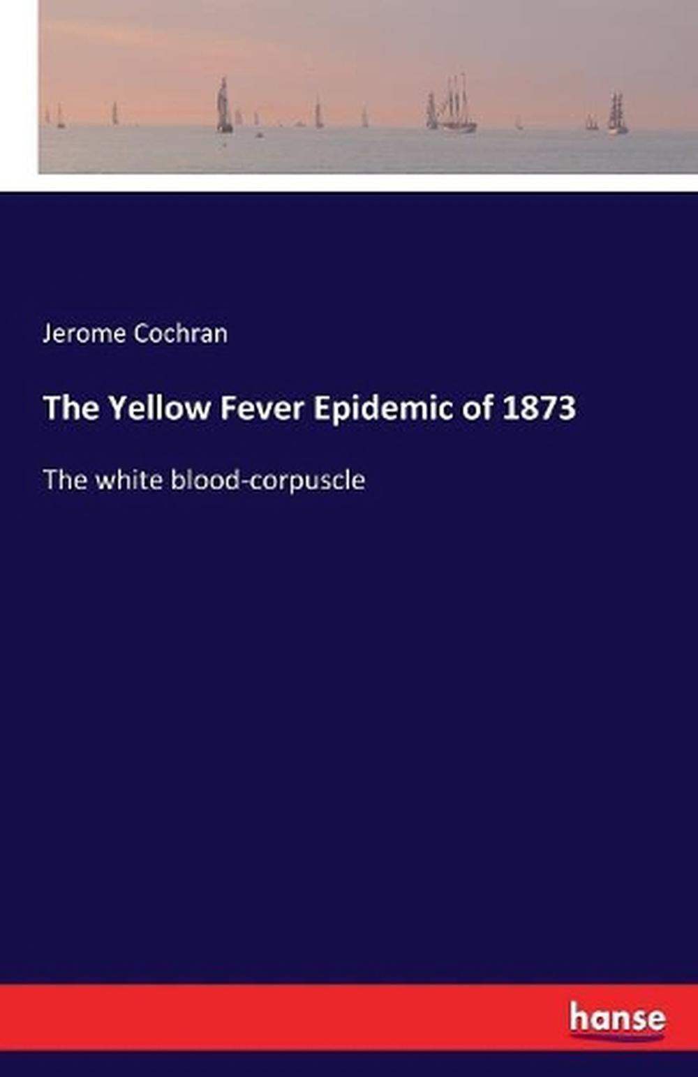 Yellow Fever Epidemic of 1873 by Jerome Cochran (English