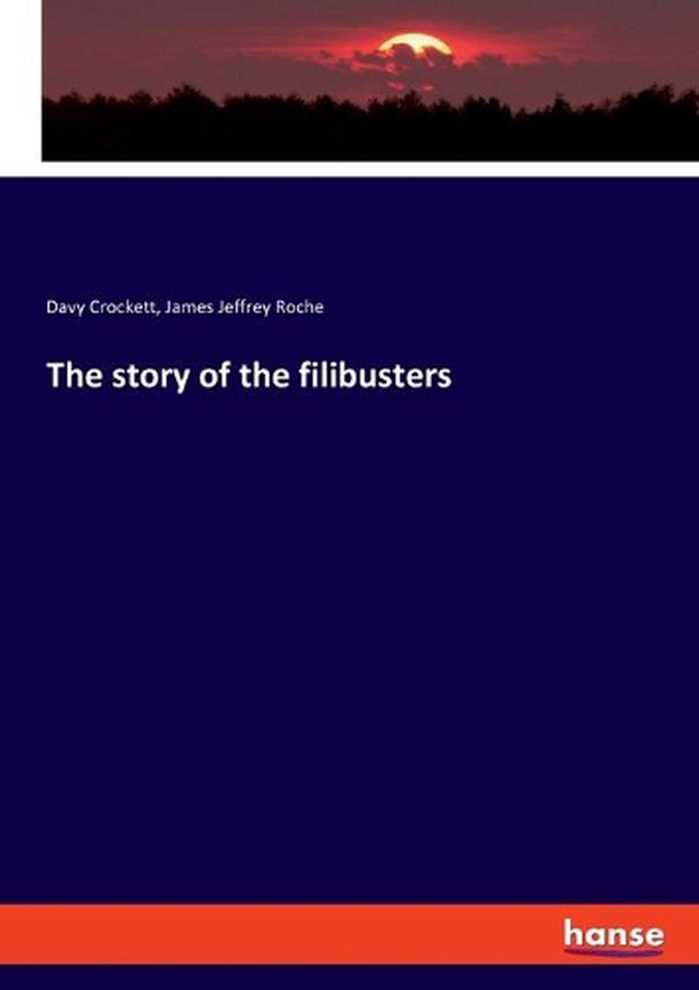 Story of the Filibusters by James Jeffrey Roche Paperback Book Free ...