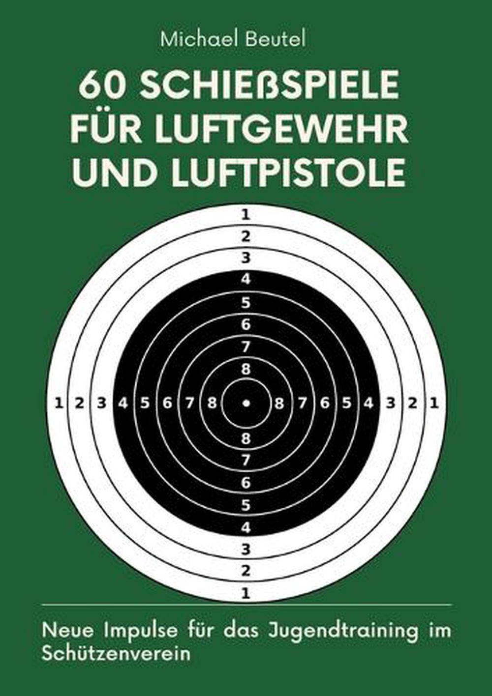 60 Schiespiele fr Luftgewehr und Luftpistole: Neue Impulse f?r das Jugendtrainin