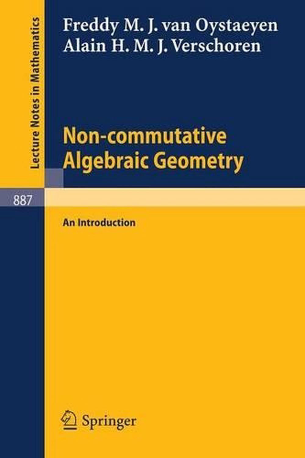 Non-Commutative Algebraic Geometry: An Introduction By F.M.J. Van ...