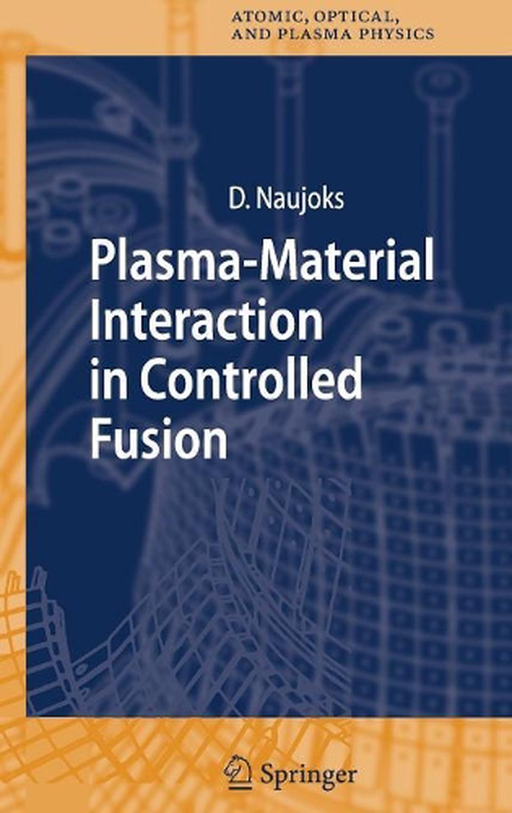 PlasmaMaterial Interaction in Controlled Fusion by Dirk Naujoks (English) Hardc 9783540321484