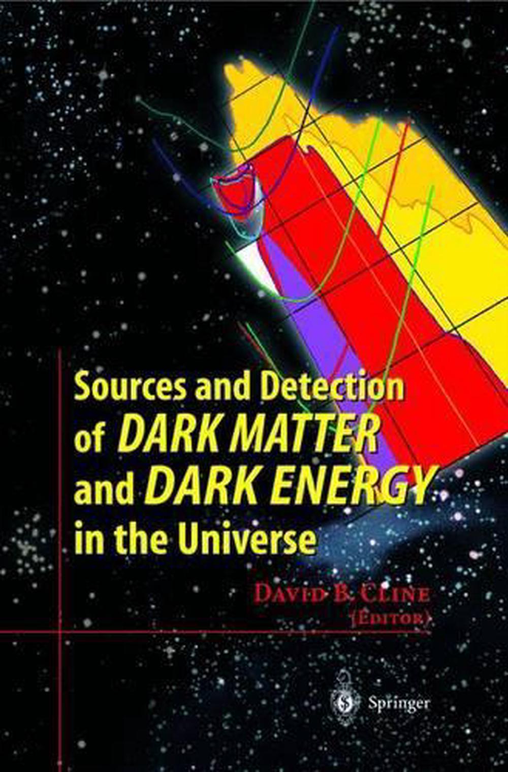 Sources and Detection of Dark Matter and Dark Energy in the Universe ...