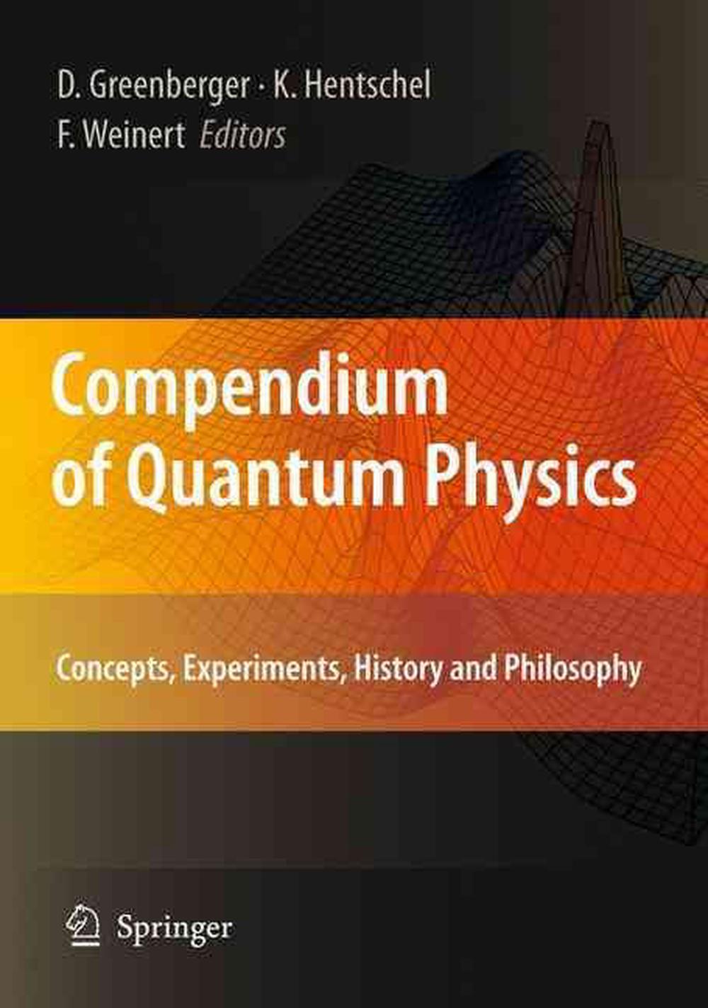 Compendium Of Quantum Physics: Concepts, Experiments, History And ...