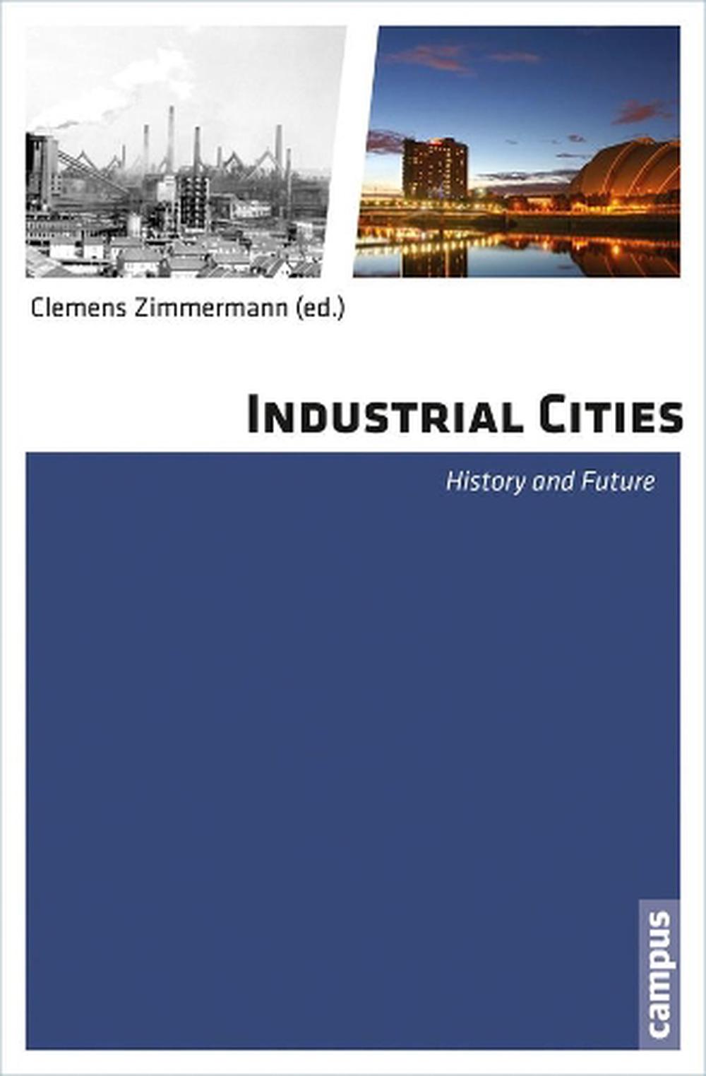 Industrial Cities: History and Future by Clemens Zimmermann (English) Hardcover
