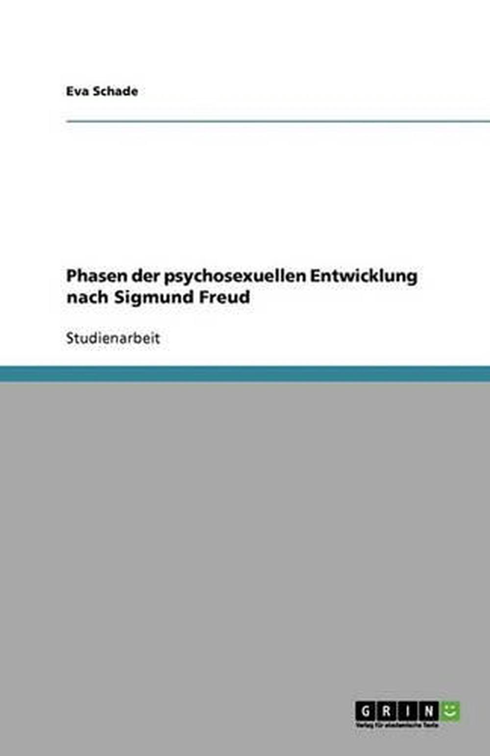 Phasen Der Psychosexuellen Entwicklung Nach Sigmund Freud by Eva Schade ...