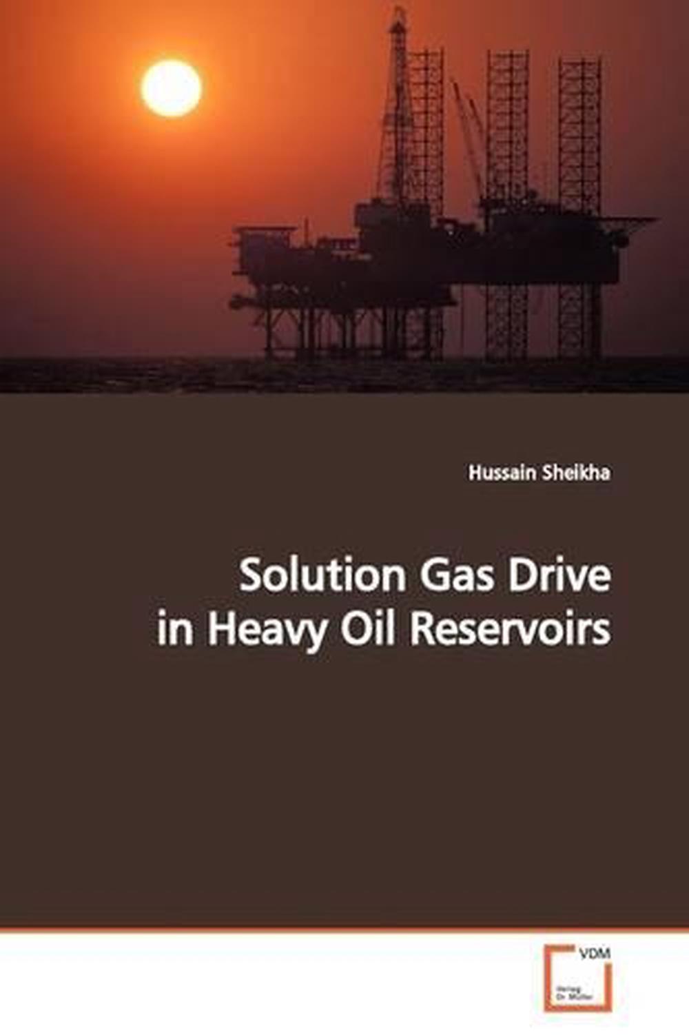 Solution Gas Drive in Heavy Oil Reservoirs by Hussain Sheikha (English
