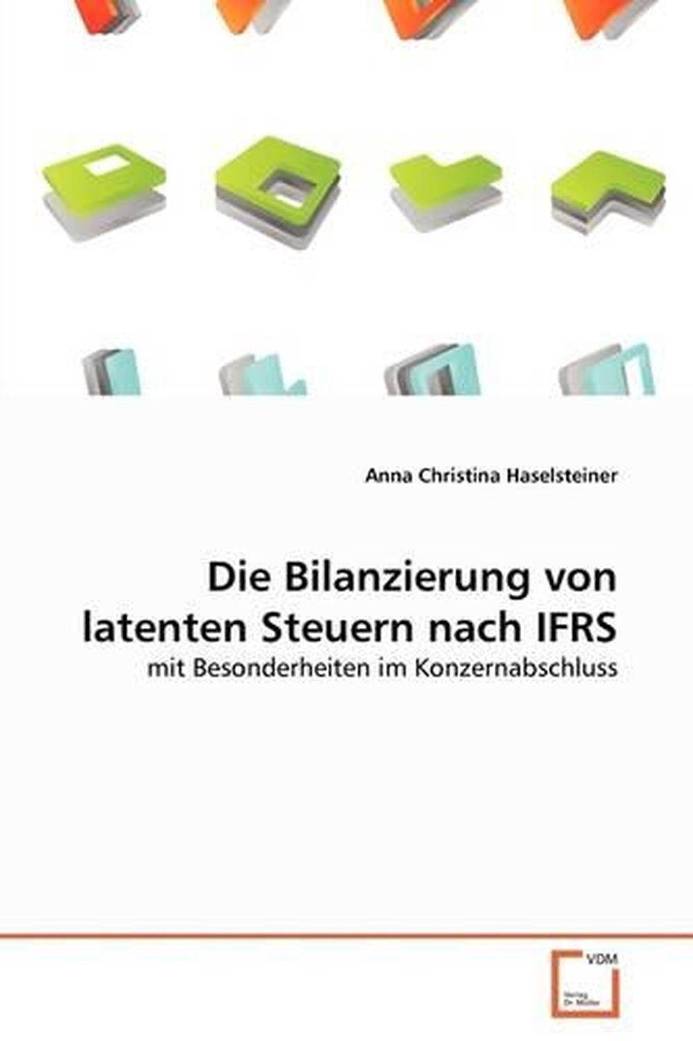 Die Bilanzierung Von Latenten Steuern Nach Ifrs: Mit Besonderheiten Im ...