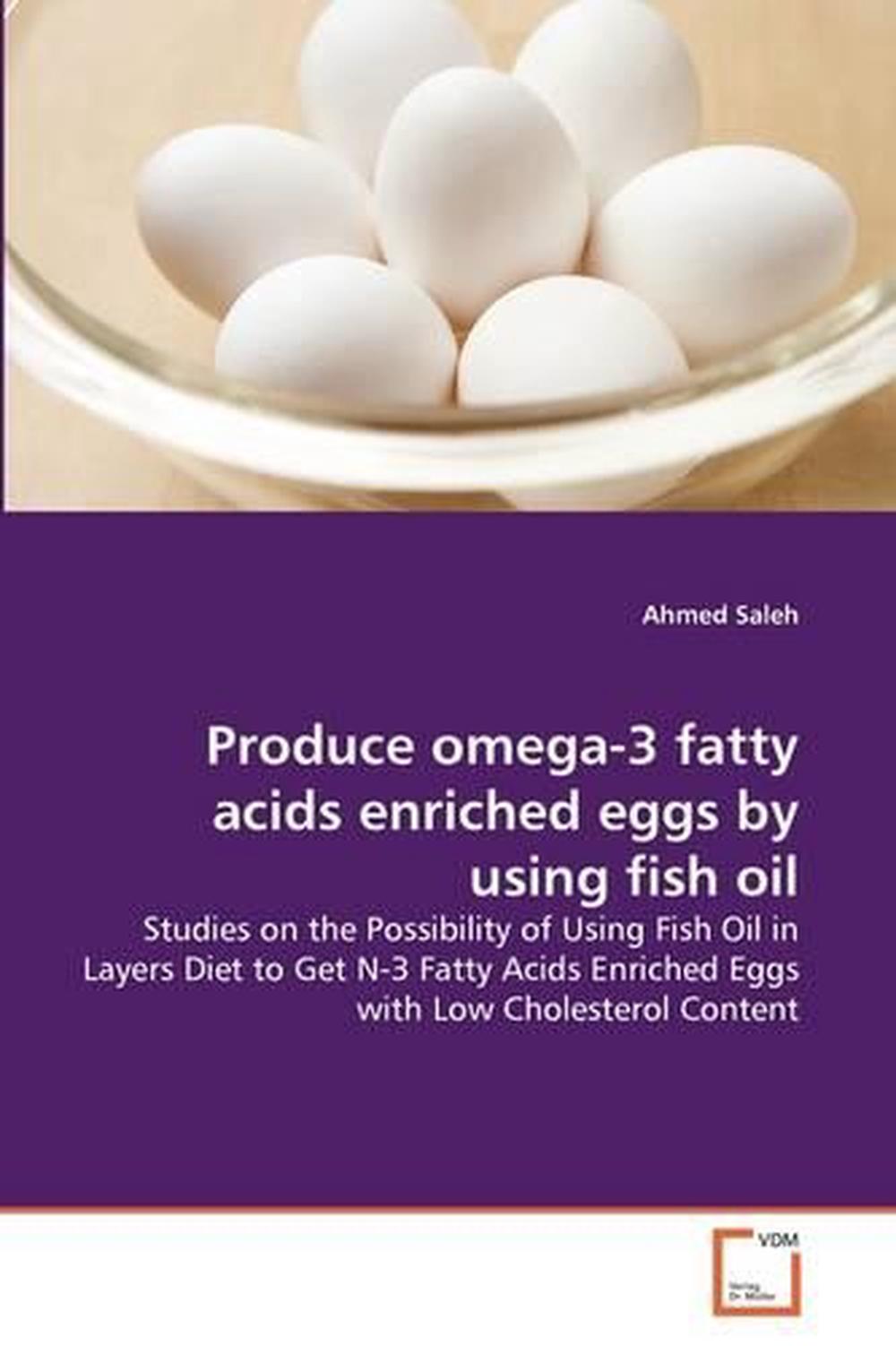 Produce Omega3 Fatty Acids Enriched Eggs by Using Fish Oil Studies on