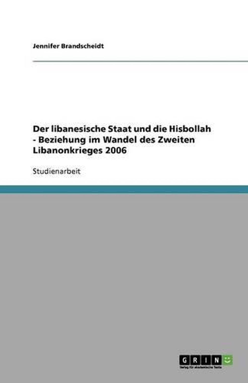 Der Libanesische Staat Und Die Hisbollah Beziehung Im Wandel Des Zweiten Liban Ebay