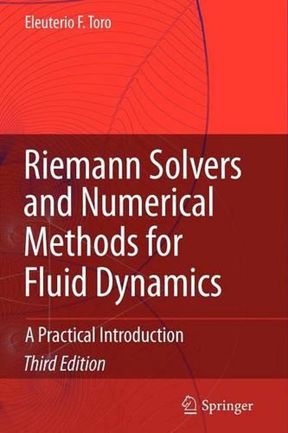 Riemann Solvers and Numerical Methods for Fluid Dynamics A Practical Introducti 9783642064388