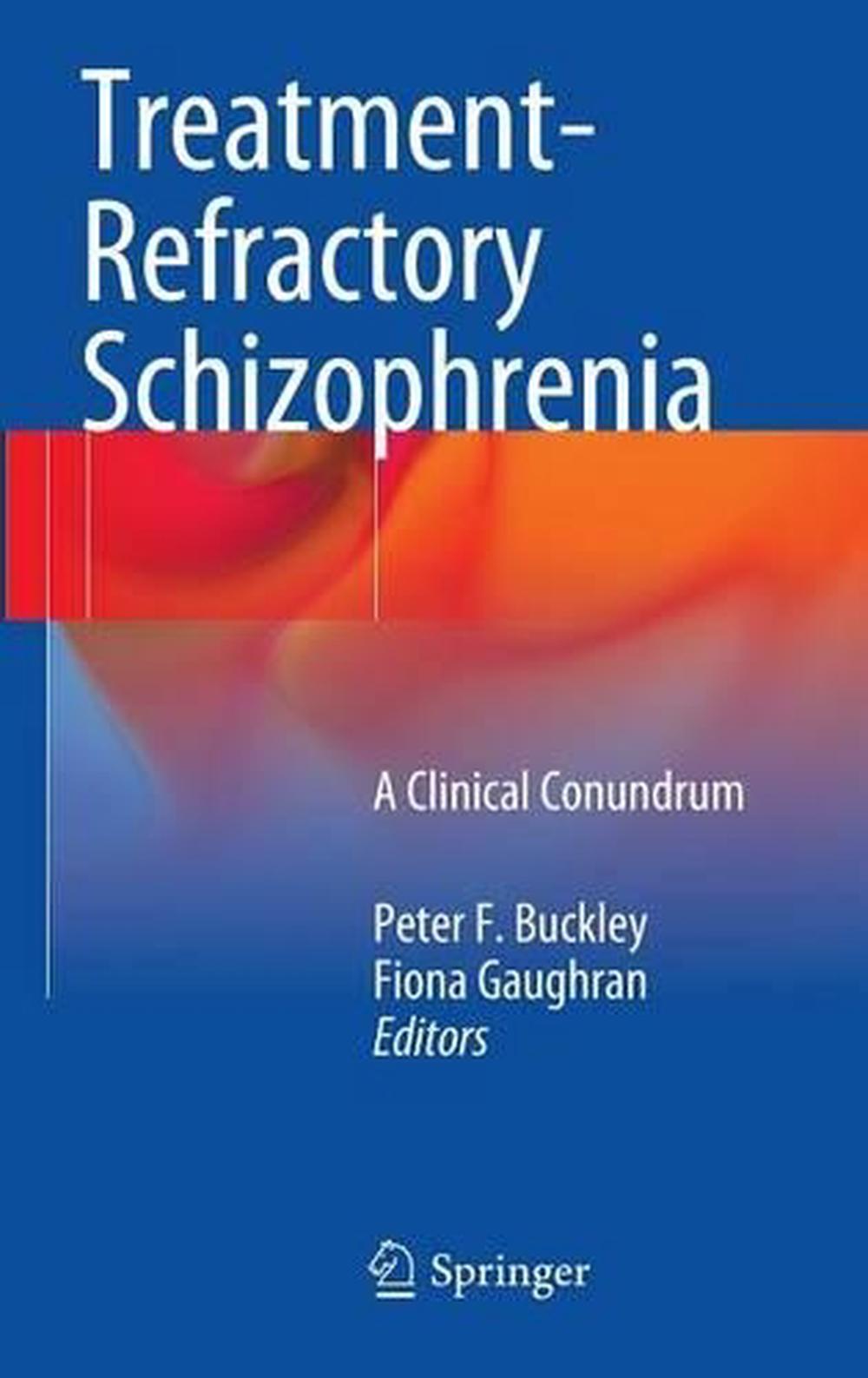 Treatmentrefractory Schizophrenia A Clinical Conundrum