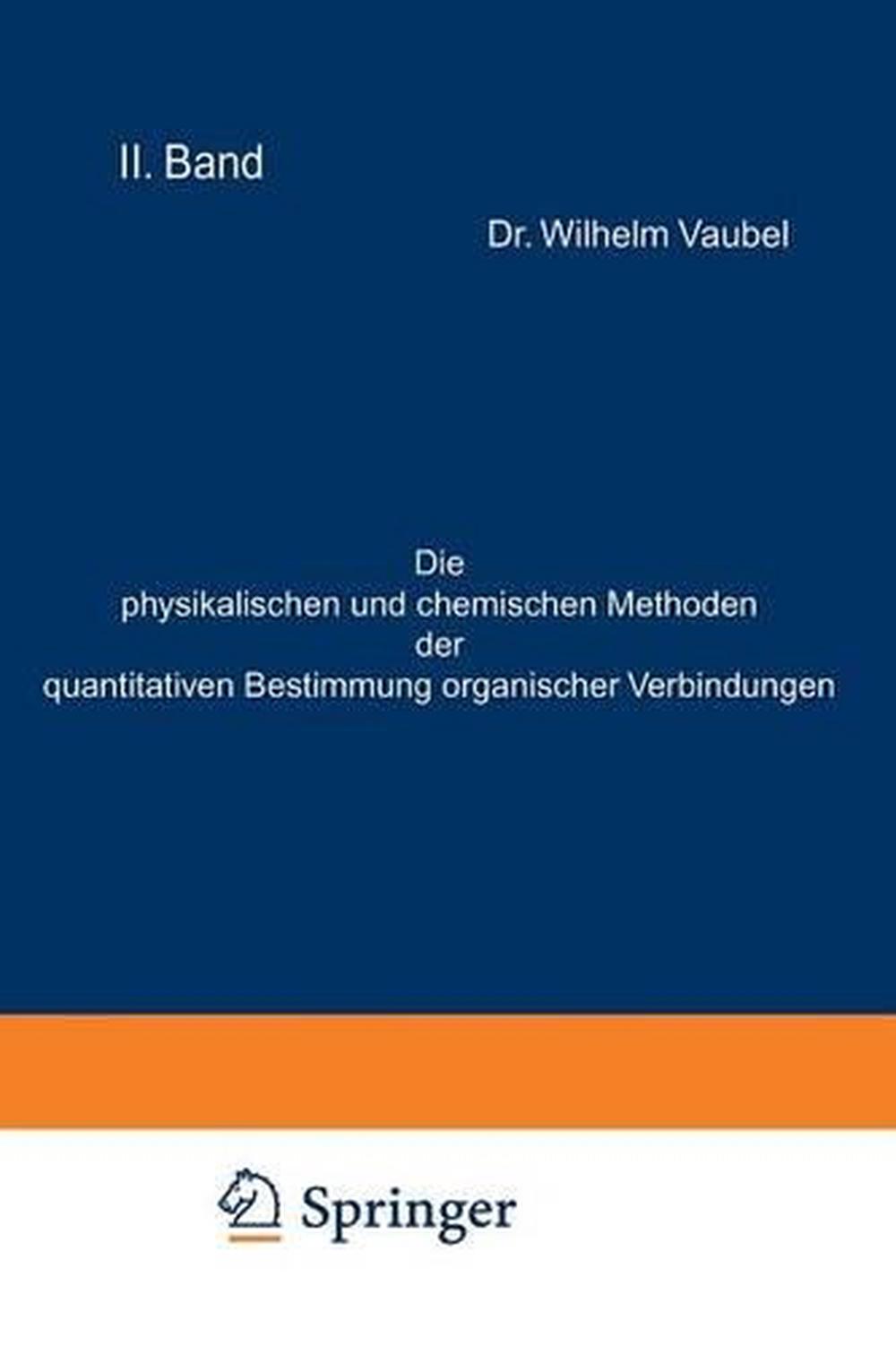 Die Physikalischen Und Chemischen Methoden Der Quantitativen Bestimmung ...