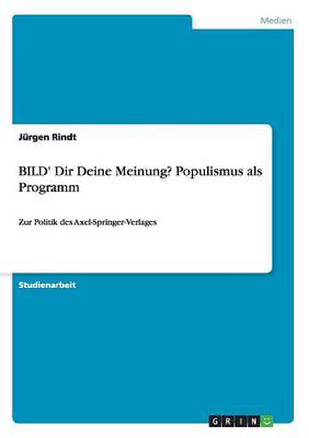 Bild' Dir Deine Meinung? Populismus ALS Programm Zur Politik des Axel