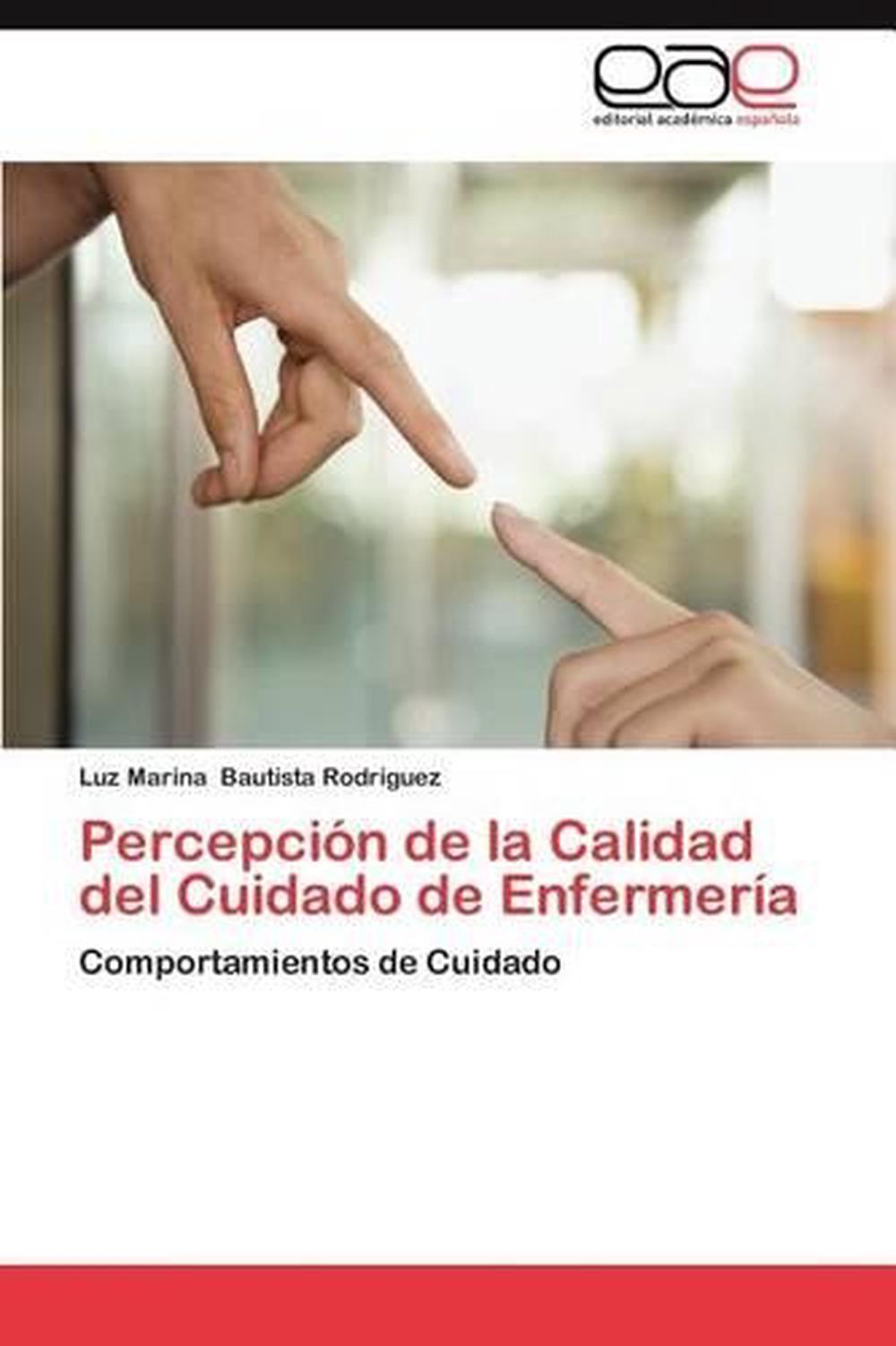 Percepcion de La Calidad del Cuidado de Enfermeria: Comportamientos de ...