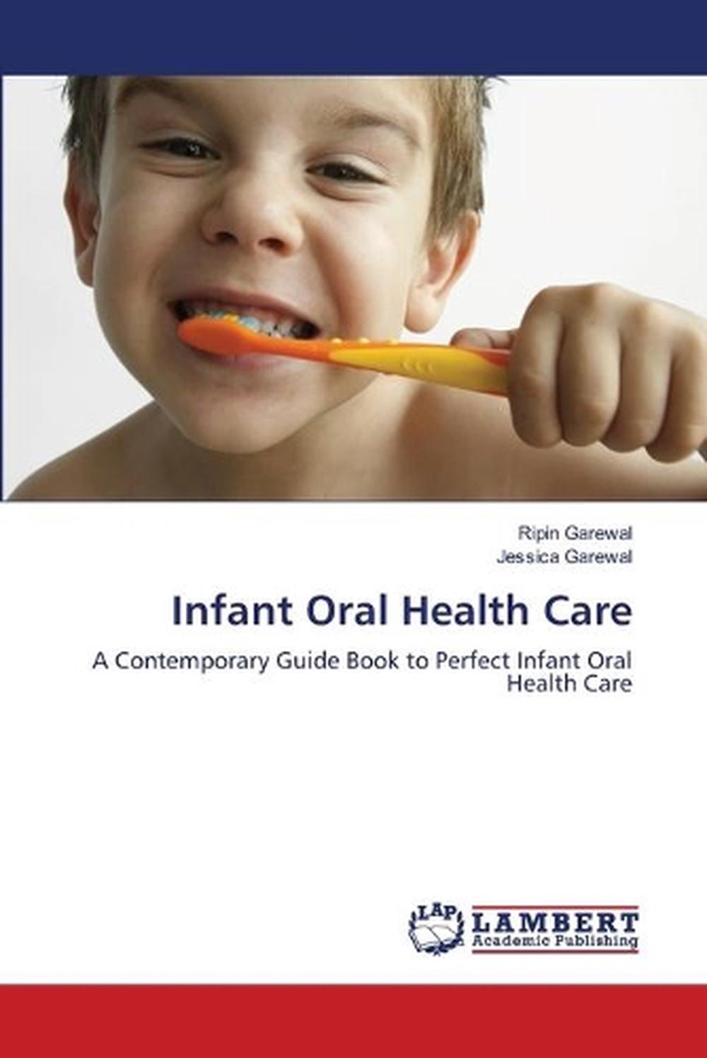 Infant Oral Health Care A Contemporary Guide Book to Perfect Infant Oral Health 9783659199141