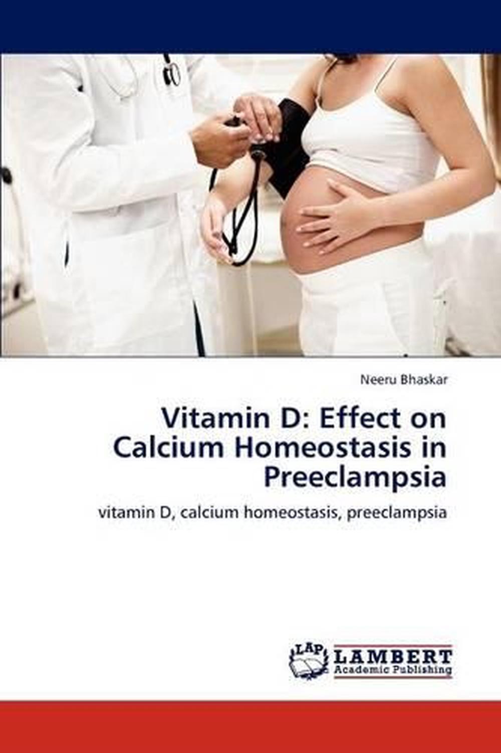 Vitamin D Effect on Calcium Homeostasis in Preeclampsia vitamin D, calcium hom 9783659209918