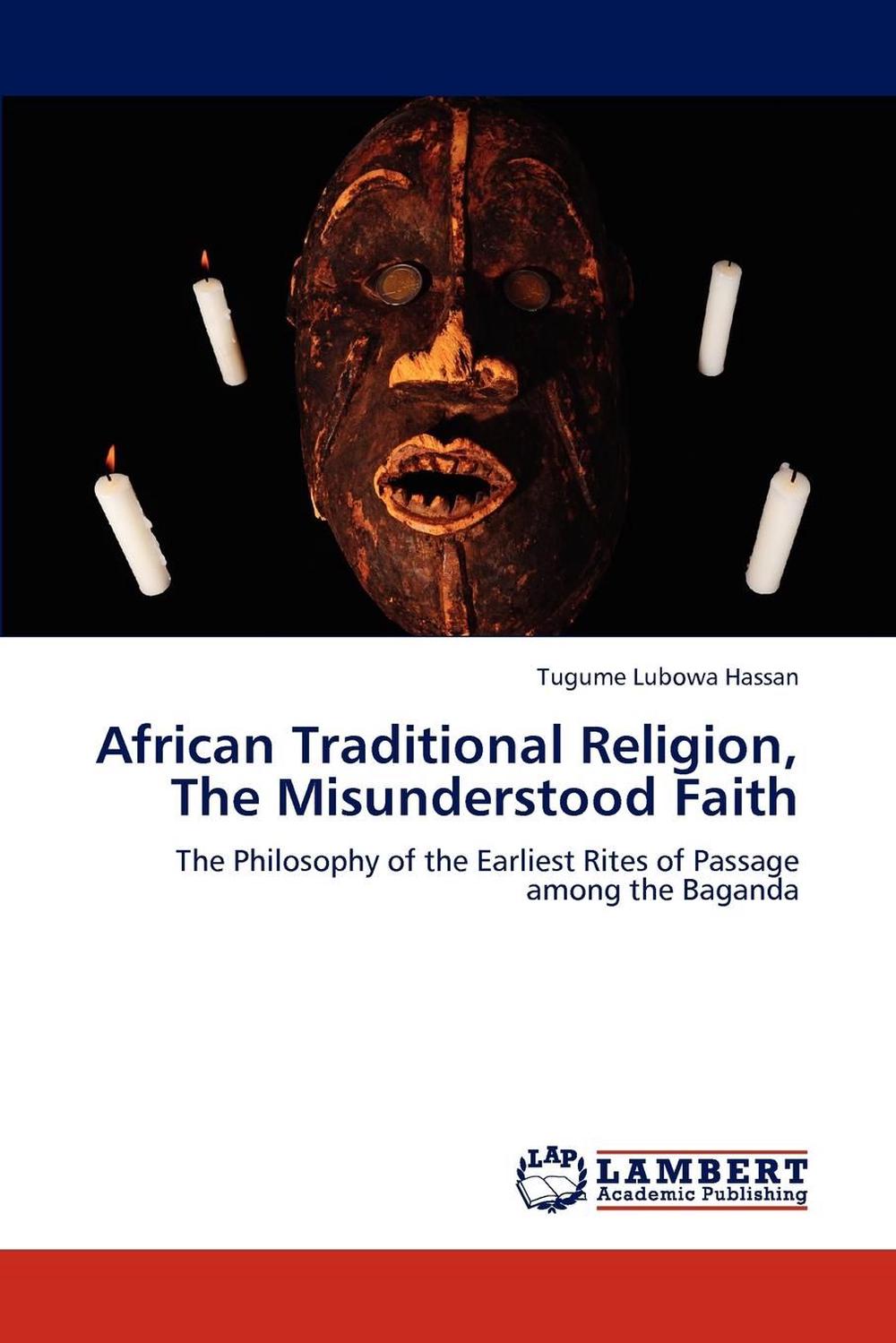 African Traditional Religion, The Misunderstood Faith The