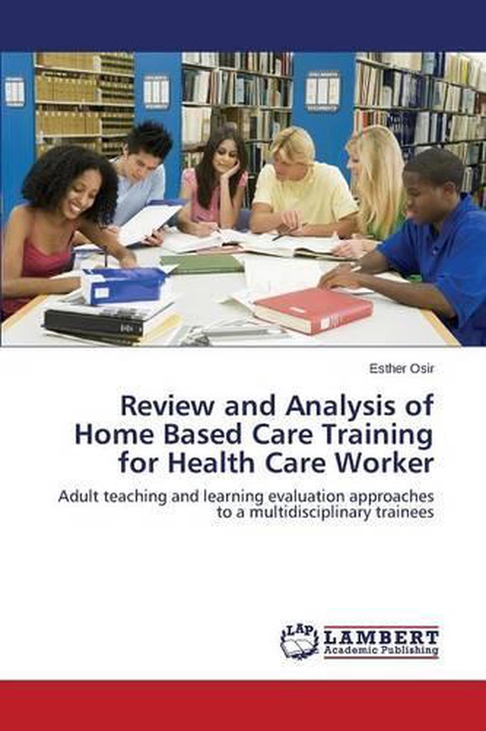 Review and Analysis of Home Based Care Training for Health Care Worker