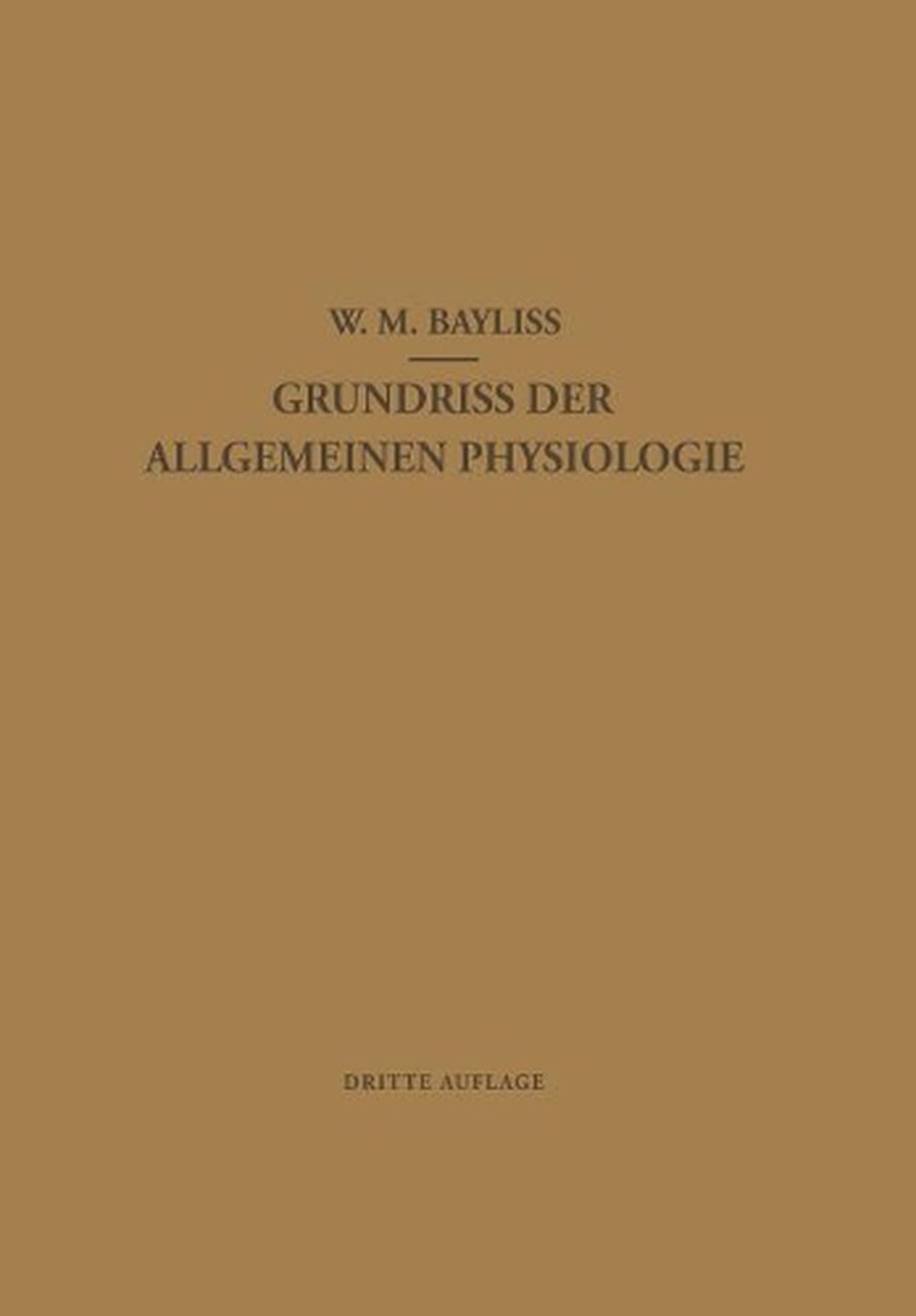 Grundriss Der Allgemeinen Physiologie by Bayliss William Maddock ...