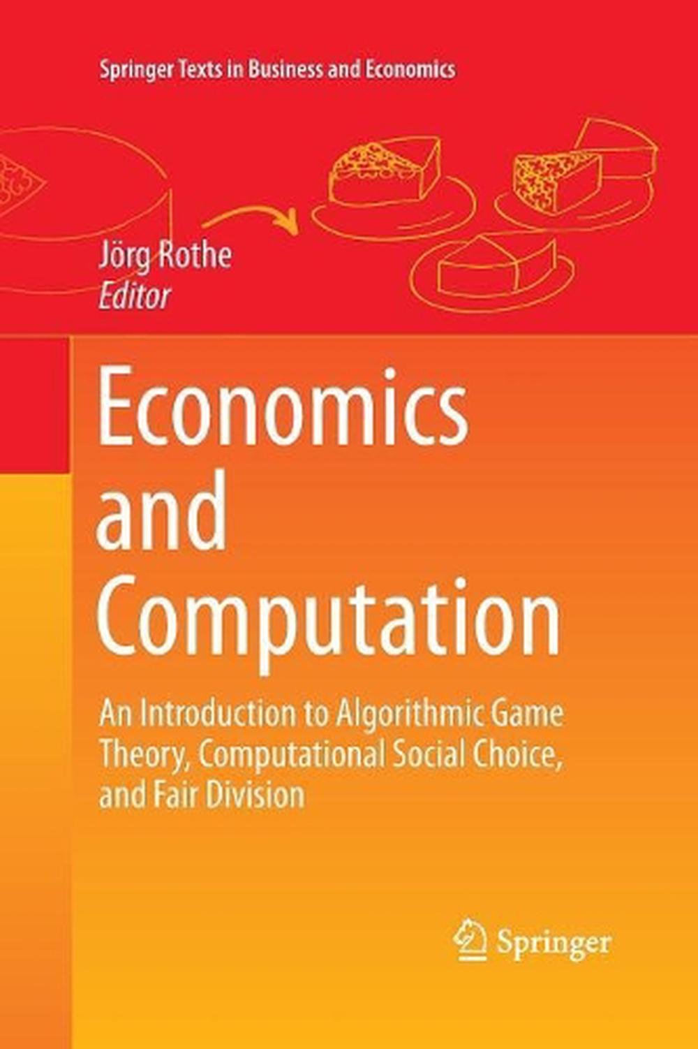 Economics and Computation An Introduction to Algorithmic Game Theory