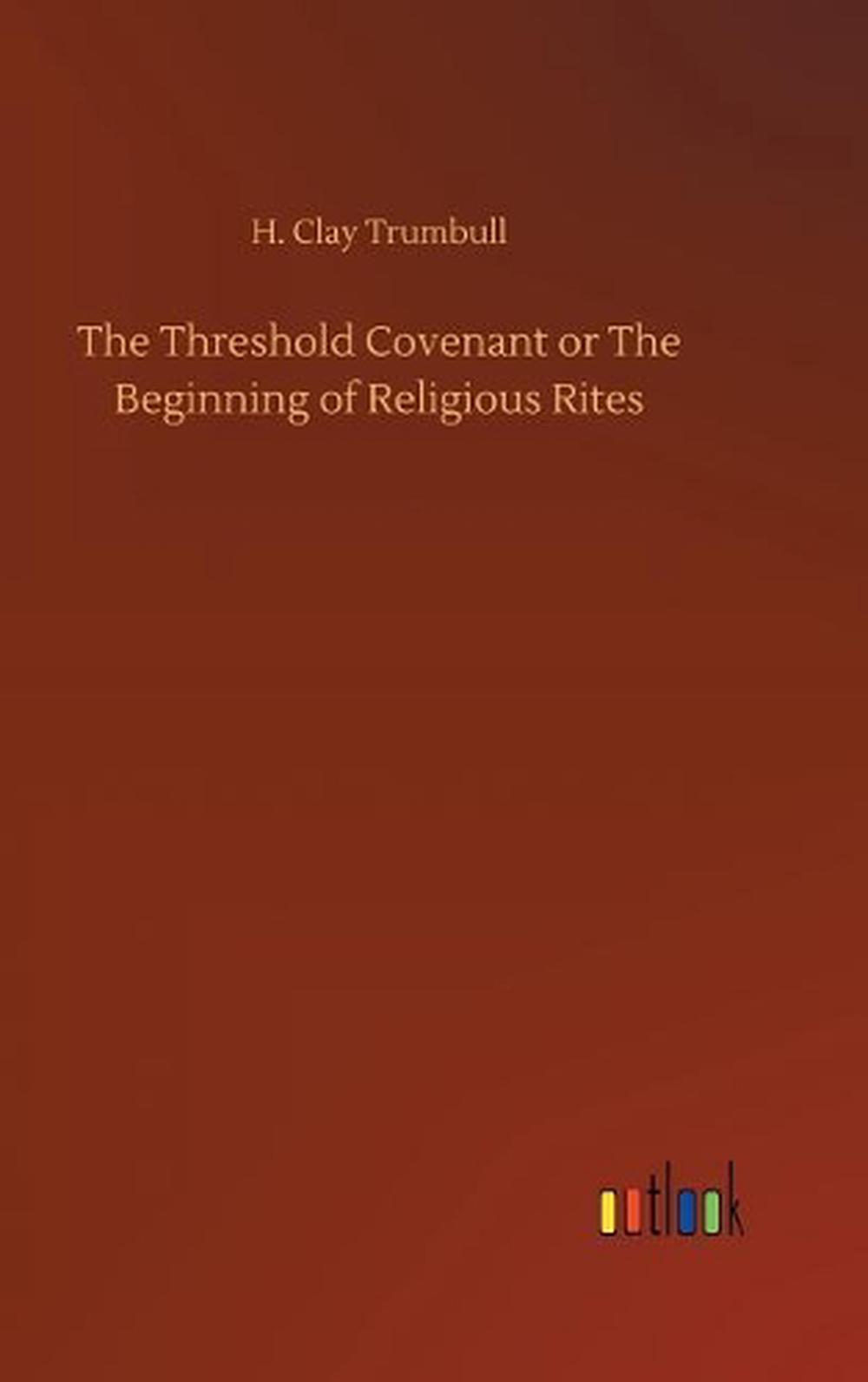 Threshold Covenant or the Beginning of Religious Rites by H. Clay
