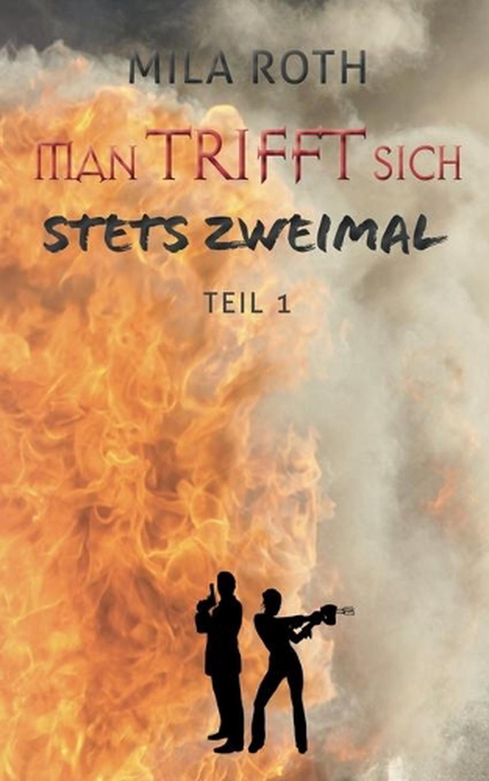Man Trifft Sich Stets Zweimal (teil 1) by Roth Mila Roth Man Trifft Sich Stets Zweimal (teil 1) by Roth Mila Roth