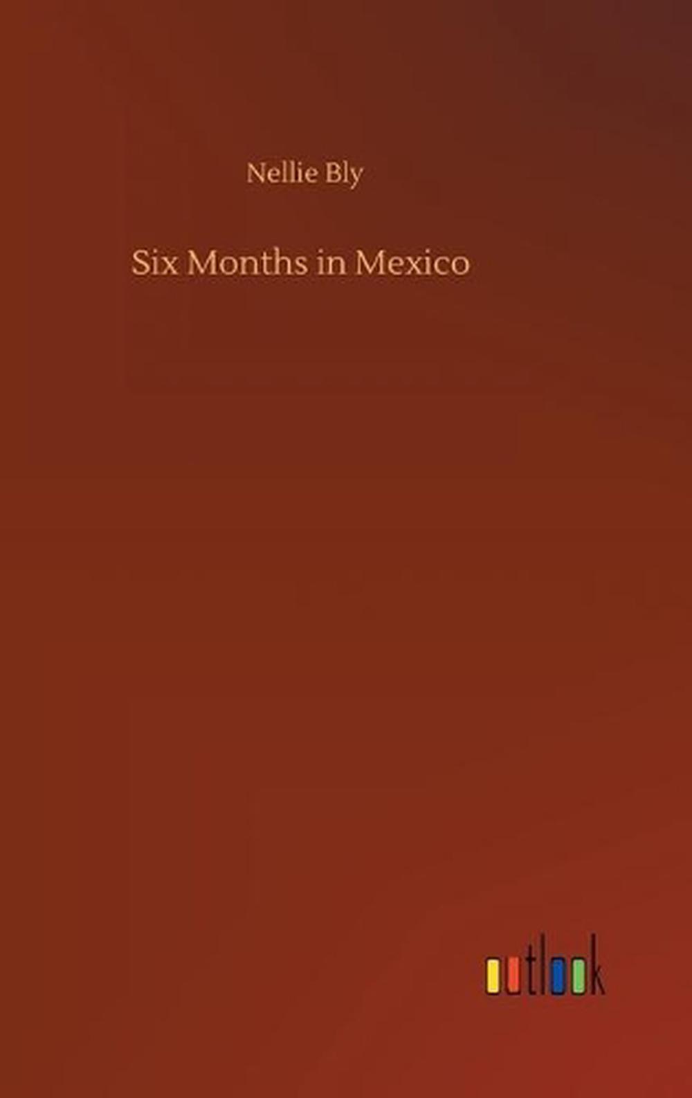 Six Months in Mexico by Bly Nellie Bly (English) Hardcover Book Free