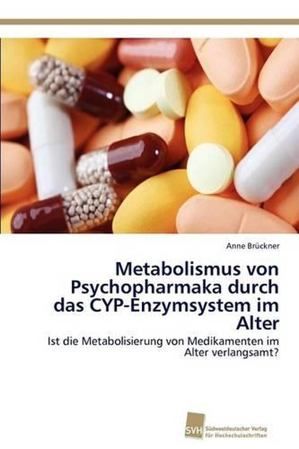 Metabolismus Von Psychopharmaka Durch Das Cyp-Enzymsystem Im Alter: Ist ...