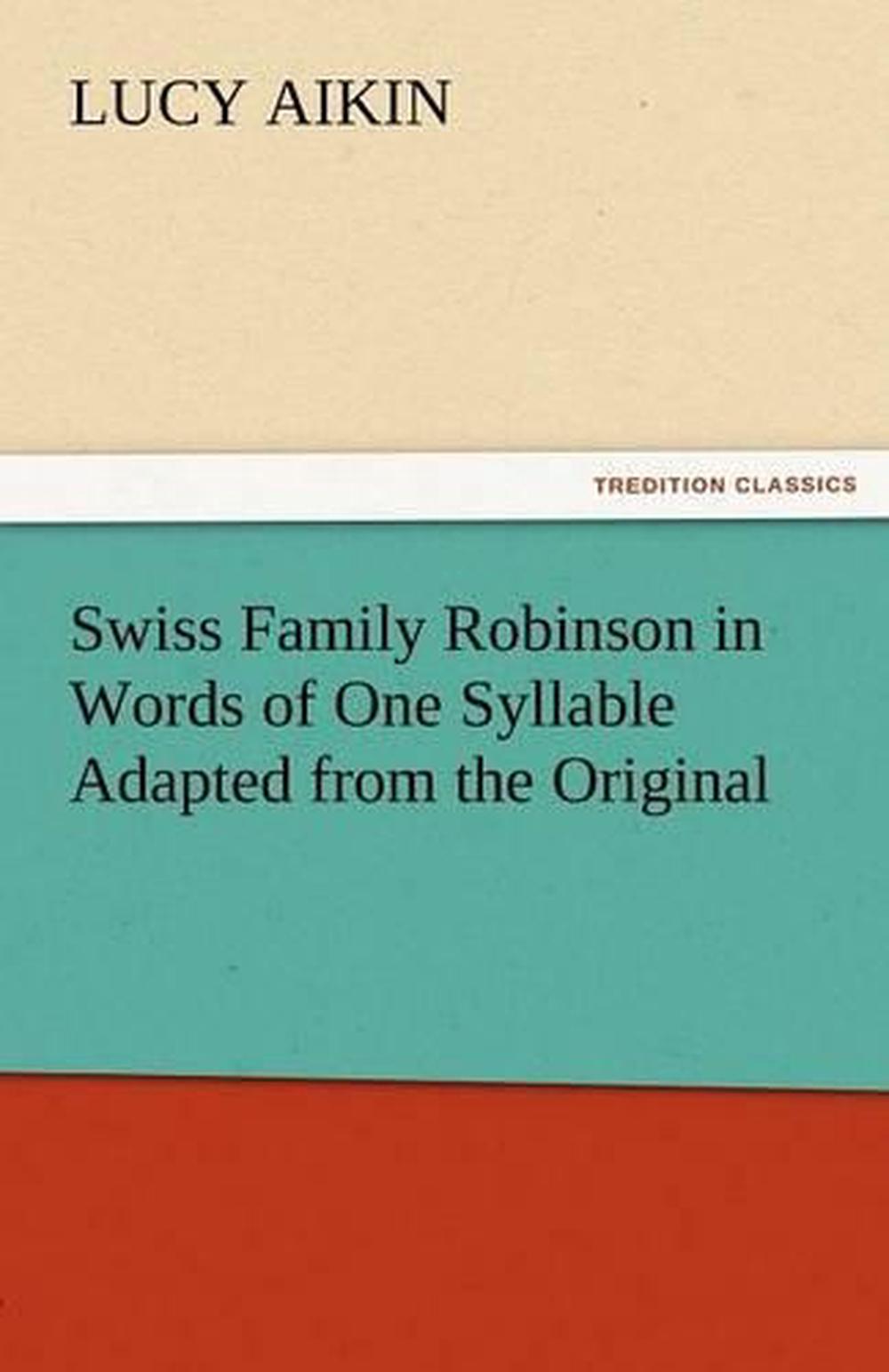 Swiss Family Robinson in Words of One Syllable Adapted from the